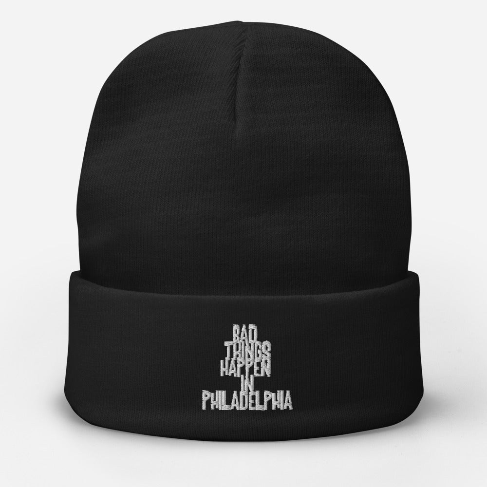 BAD THINGS HAPPEN IN PHILADELPHIA Embroidered Beanie